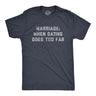 Mens Marriage When Dating Goes Too Far T Shirt Funny Married Couple Joke Tee for Guys