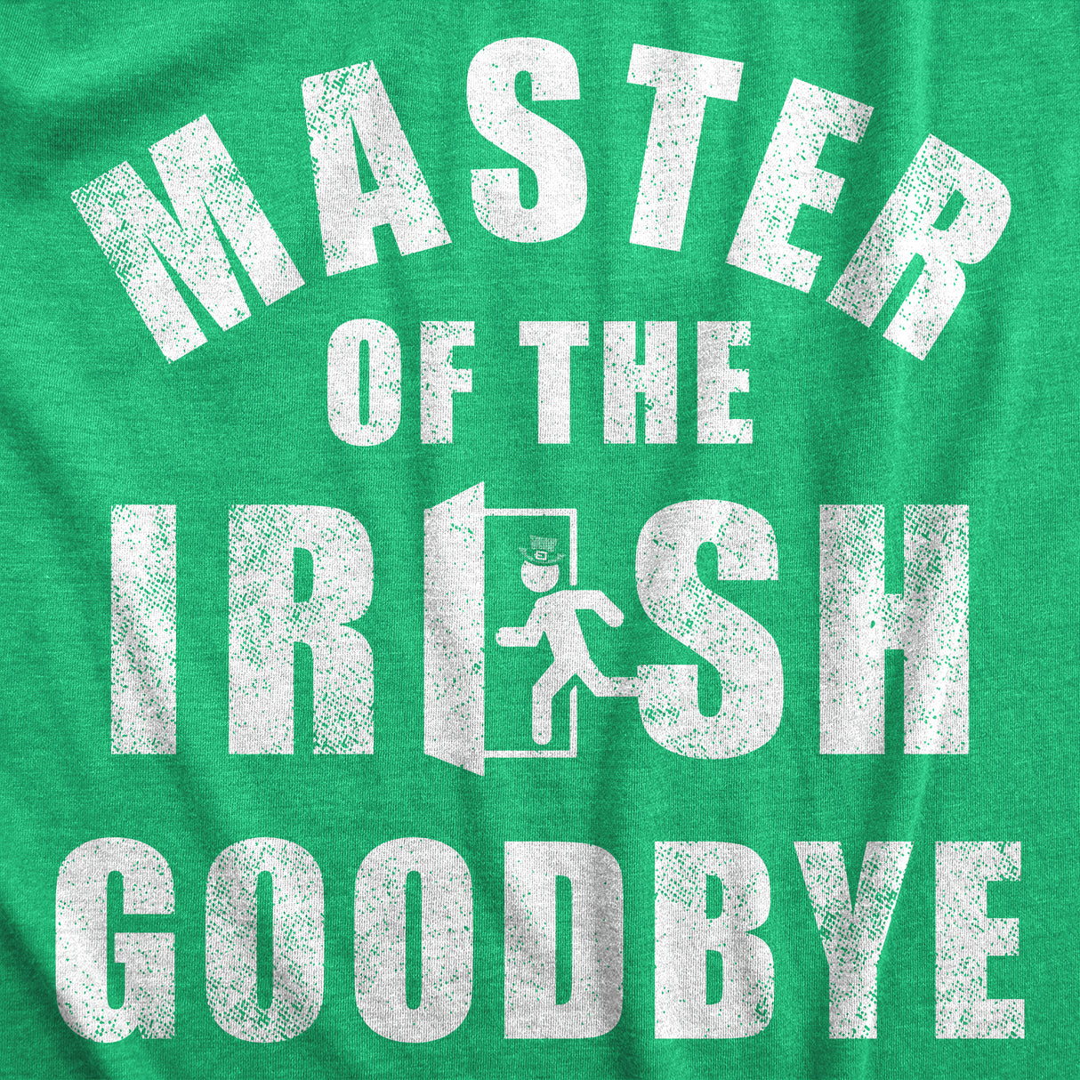 Mens Master Of The Irish Goodbye T Shirt Funny Ditching Leaving Joke Tee For Guys