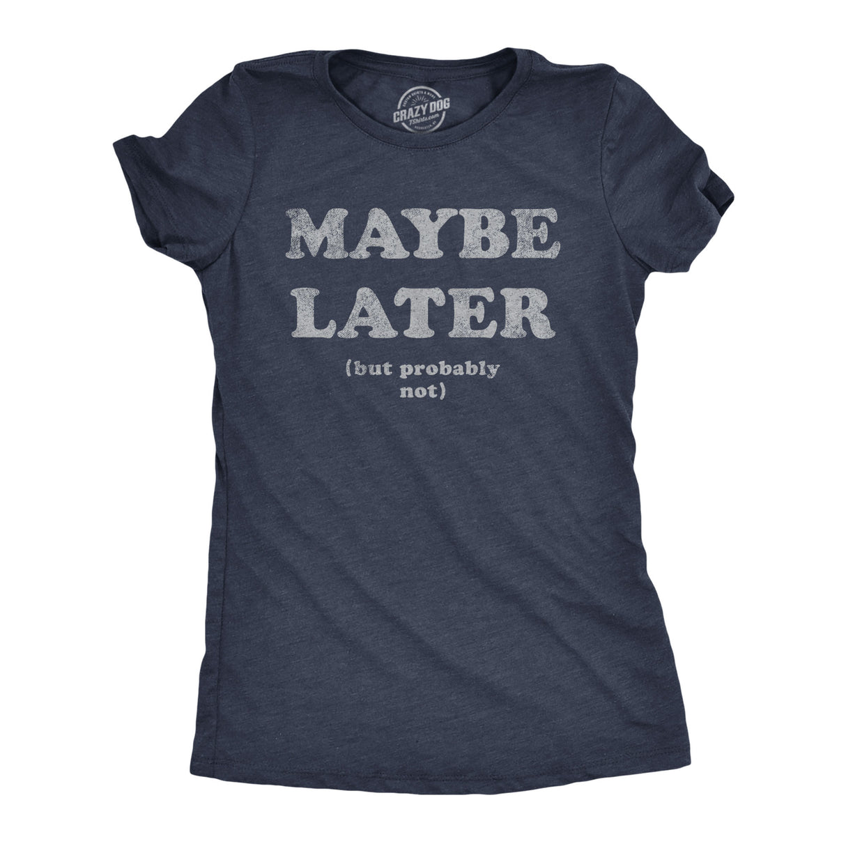 Womens Maybe Later But Probably Not T Shirt Funny Procrastination Joke Tee For Ladies