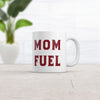 Mom Fuel Mug Funny Caffeine Lovers Mothers Day Gift Novelty Cup-11oz