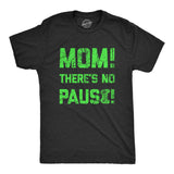 Mens Mom Theres No Pause T Shirt Funny Video Gamer Joke Tee For Guys