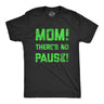 Mens Mom Theres No Pause T Shirt Funny Video Gamer Joke Tee For Guys