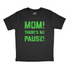 Womens Mom Theres No Pause T Shirt Funny Video Gamer Joke Tee For Ladies
