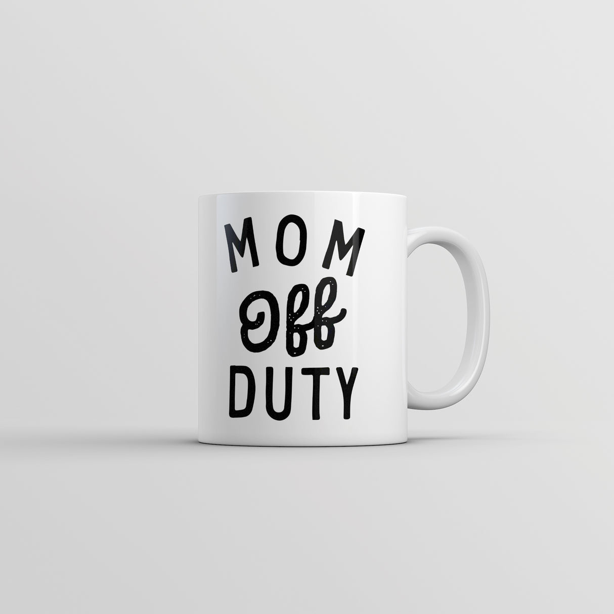 Mom Off Duty Mug Funny Mothers Day Gift Parenting Job Joke Cup-11oz