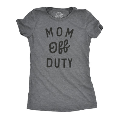 Womens Mom Off Duty T Shirt Funny Mothers Day Gift Parenting Job Joke Tee For Ladies