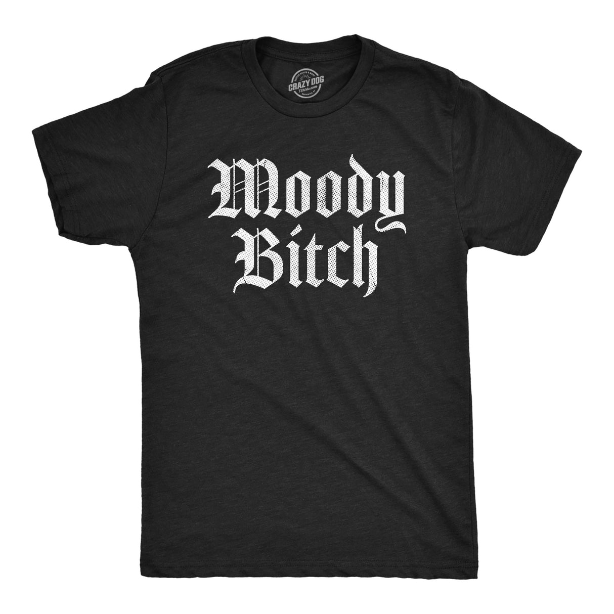 Mens Moody Bitch T Shirt Funny Emotional Upset Mood Joke Tee For Guys