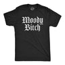 Mens Moody Bitch T Shirt Funny Emotional Upset Mood Joke Tee For Guys