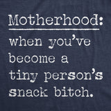 Womens Motherhood When Youve Become A Tiny Persons Snack Bitch T Shirt Funny Mothers Day Gift Tee