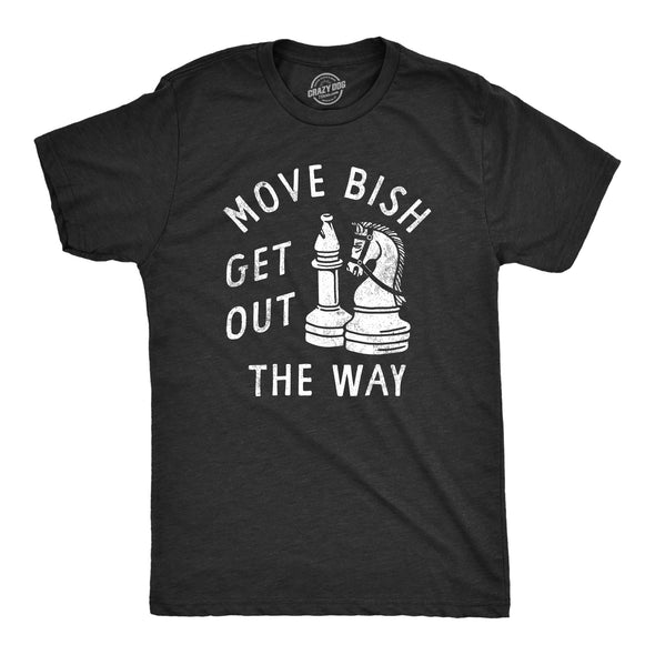 Mens Move Bish Get Out The Way Funny Chess Bishop Parody Joke Tee For Guys