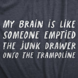 Womens My Brain Is Like Someone Emptied The Junk Drawer Onto The Trampoline T Shirt Funny Crazy Tee for Ladies