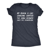 Womens My Brain Is Like Someone Emptied The Junk Drawer Onto The Trampoline T Shirt Funny Crazy Tee for Ladies