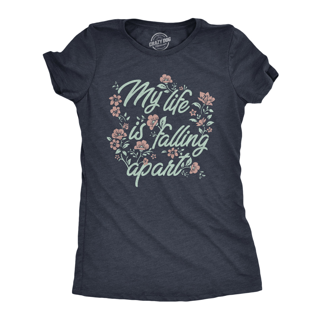 Womens My Life Is Falling Apart T Shirt Funny Depressed Sarcastic Flower Joke Tee for Ladies