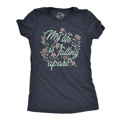 Womens My Life Is Falling Apart T Shirt Funny Depressed Sarcastic Flower Joke Tee For Ladies