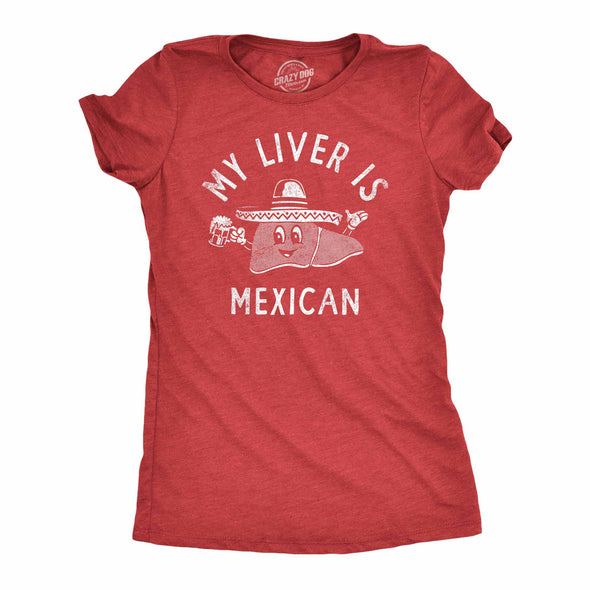 Womens My Liver Is Mexican T Shirt Funny Cinco De Mayo Drinking Lovers Tee For Ladies