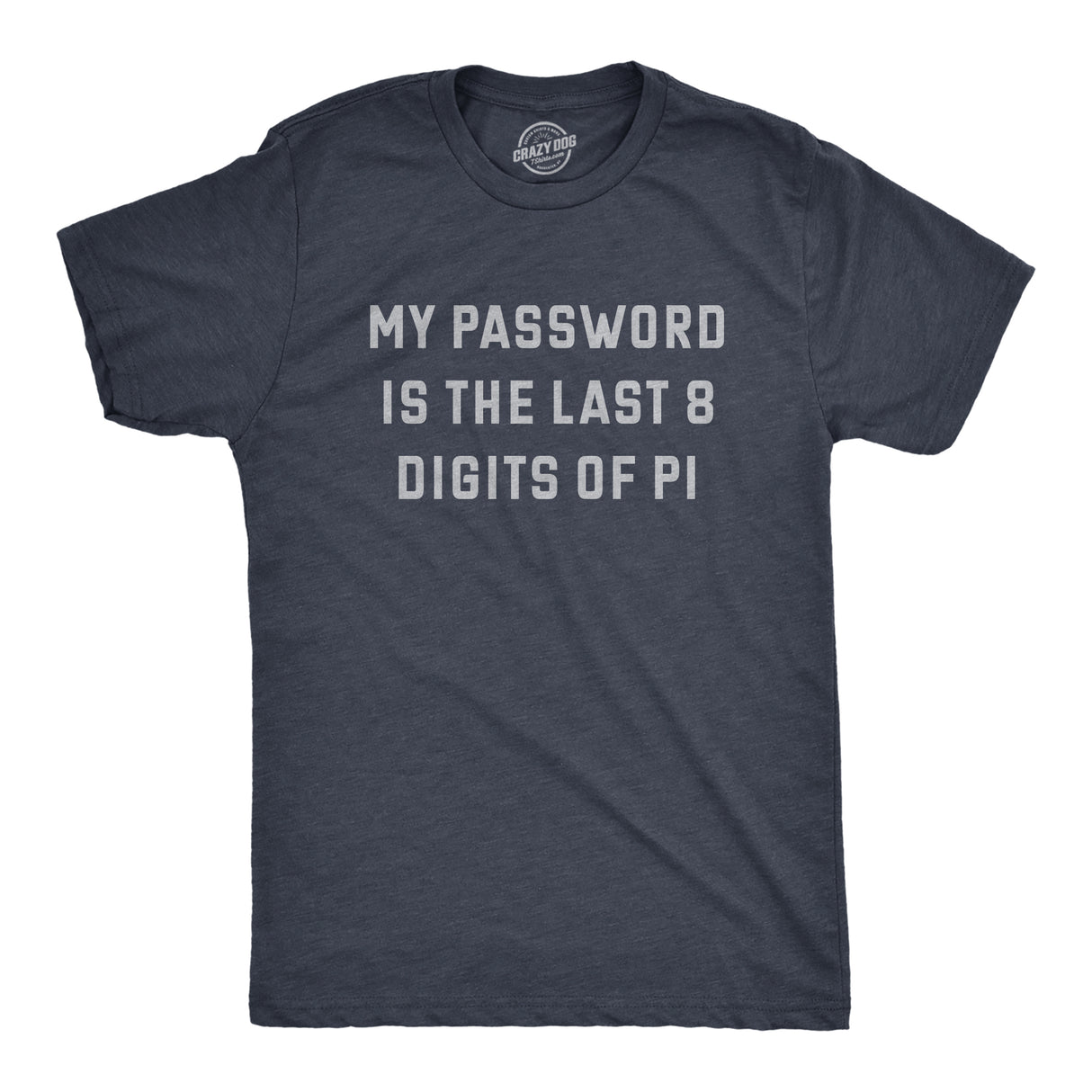 Mens My Password Is The Last Eight Digits Of Pi T Shirt Funny Nerdy Math Joke Tee For Guys