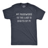 Mens My Password Is The Last Eight Digits Of Pi T Shirt Funny Nerdy Math Joke Tee For Guys
