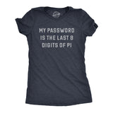 Womens My Password Is The Last Eight Digits Of Pi T Shirt Funny Nerdy Math Joke Tee For Ladies