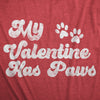 Womens My Valentine Has Paws T Shirt Funny Cute Pet Lovers Tee For Ladies