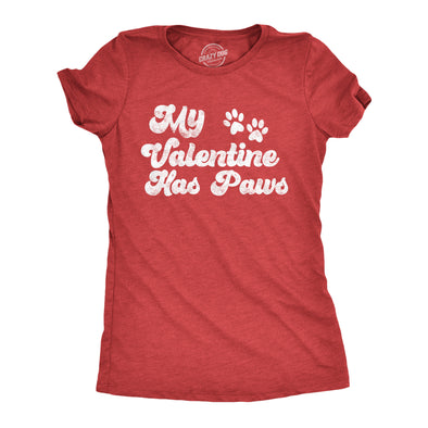 Womens My Valentine Has Paws T Shirt Funny Cute Pet Lovers Tee For Ladies