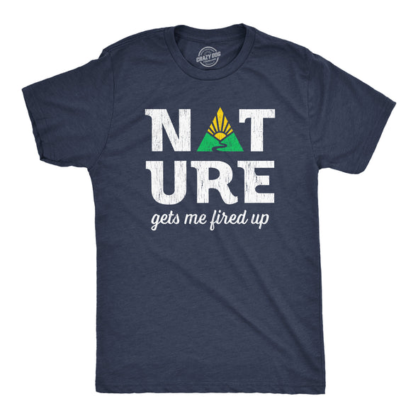 Mens Nature Gets Me Fired Up T Shirt Funny Camping Outdoors Exploring Lovers Tee For Guys