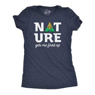Womens Nature Gets Me Fired Up T Shirt Funny Camping Outdoors Exploring Lovers Tee For Ladies