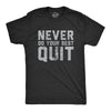 Mens Never Do Your Best Quit T Shirt Funny Sarcastic Give Up Anti Motivational Joke Tee For Guys