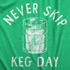 Womens Never Skip Keg Day T Shirt Funny St Paddys Day Parade Beer Drinking Party Workout Joke Tee For Ladies