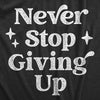 Womens Never Stop Giving Up T Shirt Funny Anti Motivational Joke Tee For Ladies