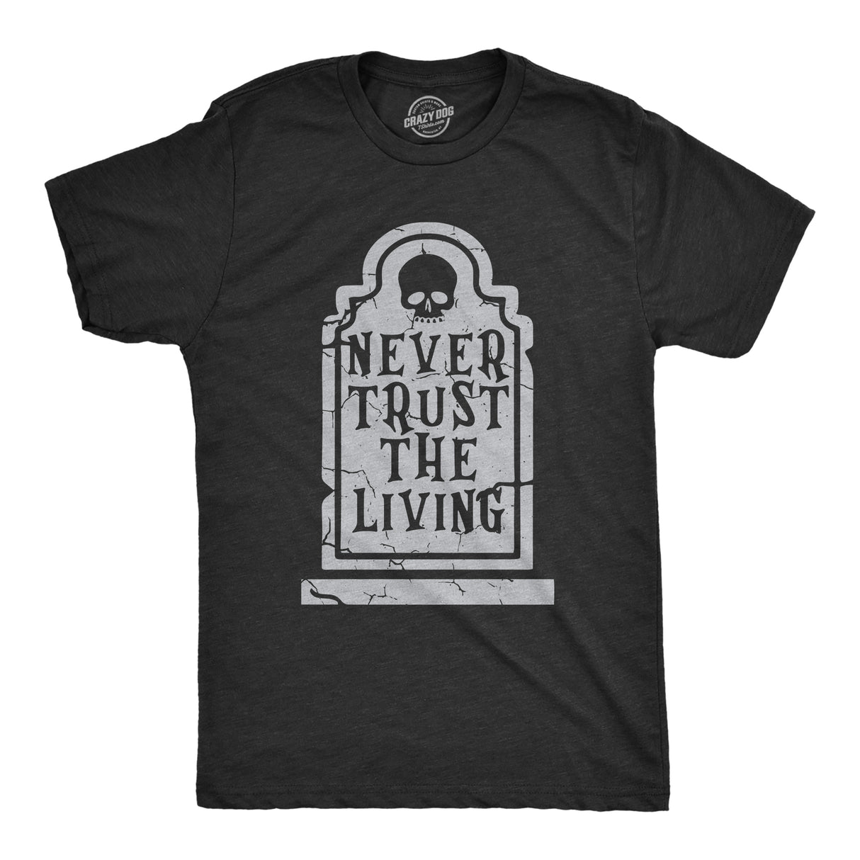 Mens Never Trust The Living T Shirt Funny Halloween Grave Tombstone Joke Tee For Guys