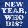 Mens New Year Who Dis T Shirt Funny New Years Eve Party Joke Tee For Guys