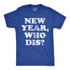 Mens New Year Who Dis T Shirt Funny New Years Eve Party Joke Tee For Guys