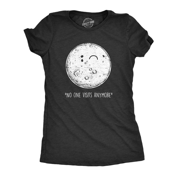 Womens No One Visits Anymore T Shirt Funny Lonely Moon Landing Space Joke Tee For Ladies