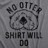 Mens No Otter Shirt Will Do Tshirt Funny Sea Otter Joke Tee For Guys
