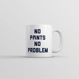 No Pants No Problem Mug  Funny Relaxing Nude Joke Cup-11oz