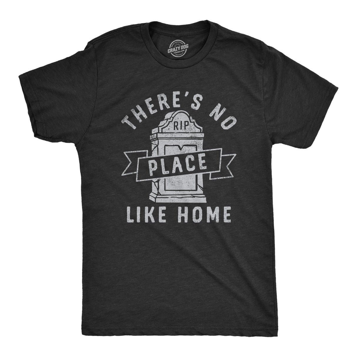 Mens Theres No Place Like Home T Shirt Funny Halloween Graveyard Tombstone Joke Tee For Guys