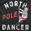 Womens North Pole Dancer T Shirt Funny Xmas Striper Santa Joke Tee For Ladies