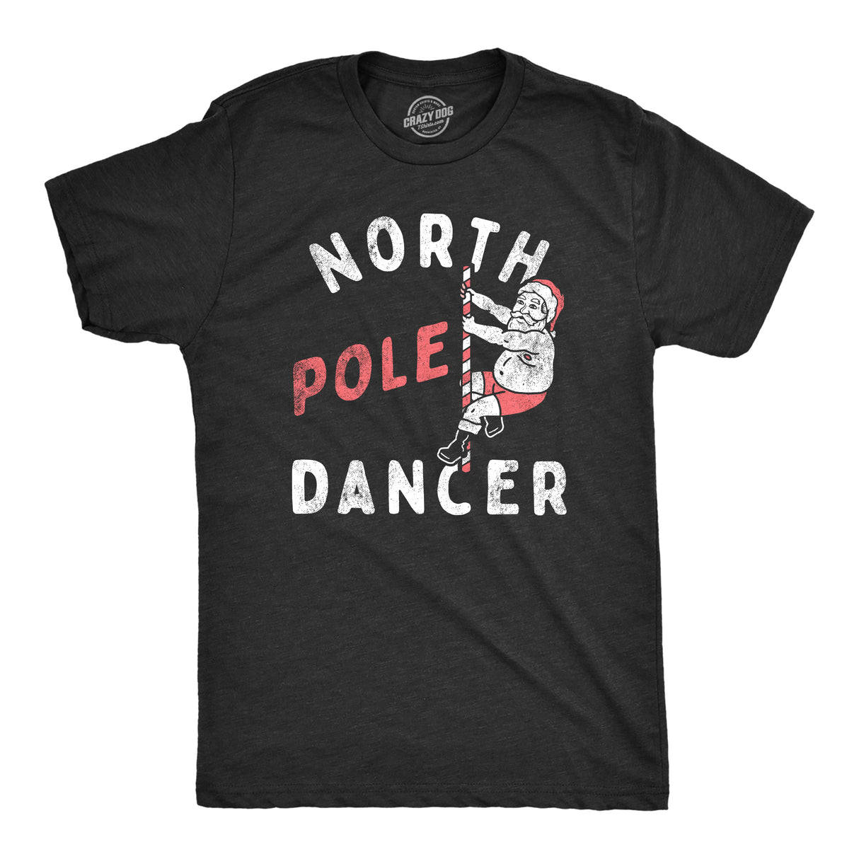 Mens North Pole Dancer T Shirt Funny Xmas Striper Santa Joke Tee For Guys