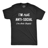 Mens Im Not Anti Social Im Anti Stupid T Shirt Funny Rude Sarcastic Joke Tee for Guys