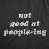 Womens Not Good At Peopleing T Shirt Funny Anti Social Introverted Tee For Ladies