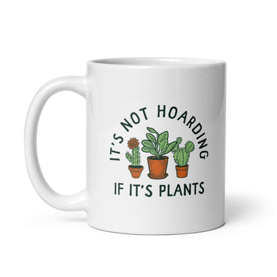 Its Not Hoarding If Its Plants Mug Funny Nature Plant Botany Lovers Cup-11oz