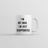 Im Not Mad Im Just Disappointed Mug Funny Sarcastic Upset Joke Cup-11oz