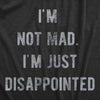 Mens Im Not Mad Im Just Disappointed T Shirt Funny Sarcastic Upset Joke Tee For Guys