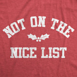 Womens Not On The Nice List T Shirt Funny Xmas Party Santas Naughty List Joke Tee for Ladies
