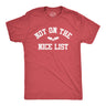 Mens Not On The Nice List T Shirt Funny Xmas Party Santas Naughty List Joke Tee for Guys