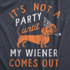 Mens Its Not A Party Until My Wiener Comes Out T Shirt Funny Dachshund Dog Adult Joke Tee For Guys