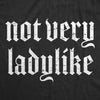 Womens  Not Very Ladylike T Shirt Funny Strong Breaking Gender Norms Tee For Ladies