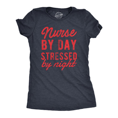 Womens Nurse By Day Stressed By Night T Shirt Funny Hard Working Nursing Joke Tee For Ladies