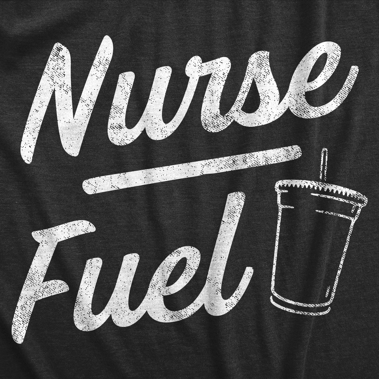 Womens Nurse Fuel T Shirt Funny Nursing Caffeine Lovers Joke Tee for Ladies