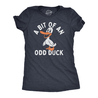 Womens A Bit Of An Odd Duck T Shirt Funny Weird Different Joke Tee For Ladies