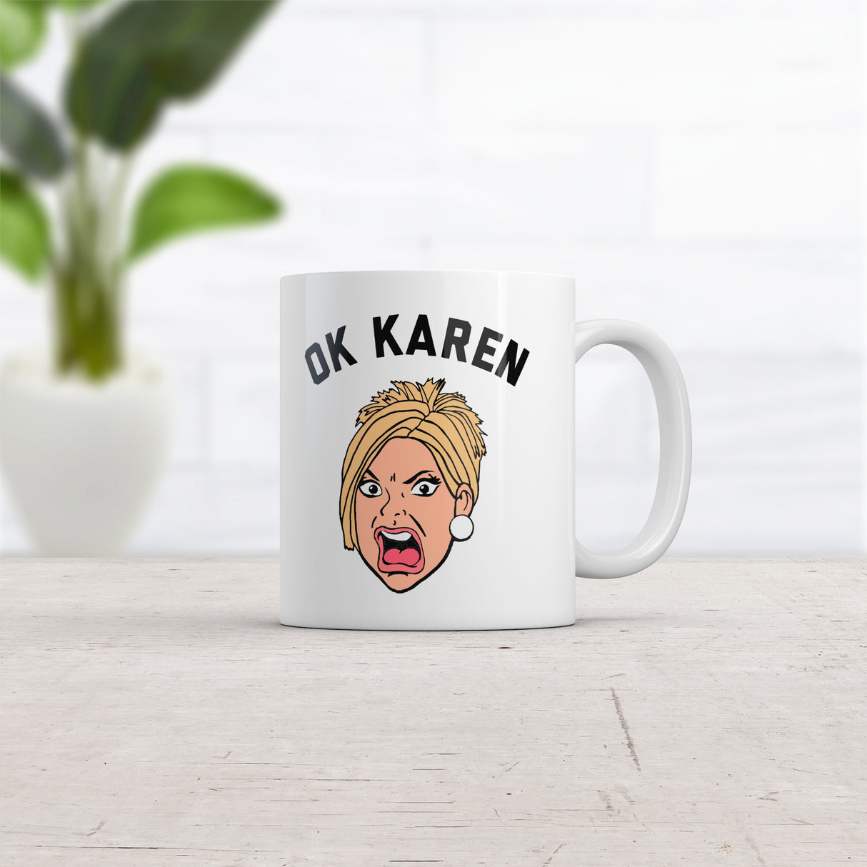 OK Karen Mug Funny Upset Yelling Pissed Lady Joke Cup-11oz